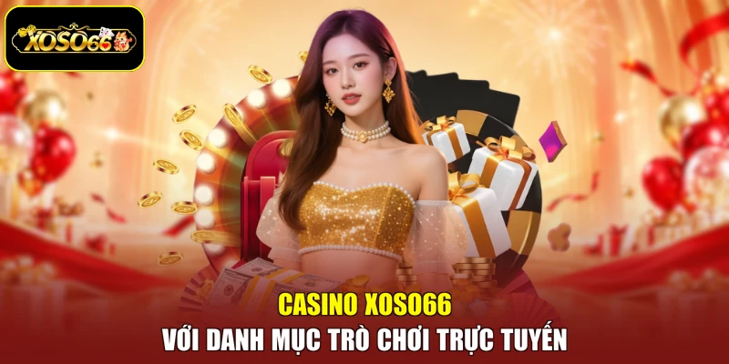 Casino Xoso66 với danh mục trò chơi trực tuyến